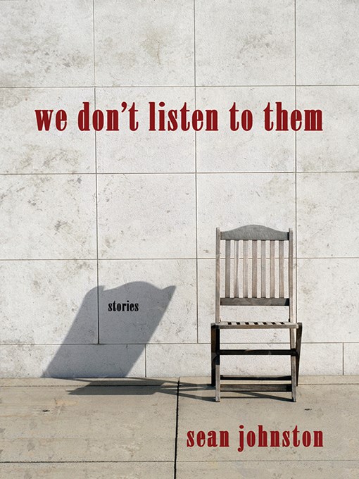 Title details for We Don't Listen to Them by Sean Johnston - Available